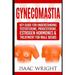 Gynecomastia: Key Guide for Understanding Testosterone, Progesterone, Estrogen Hormones & Treatment for Male Boobs