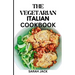 The Vegetarian Italian Cookbook: Savoring the Flavors of Italy, Embracing Plant-Powered Delights