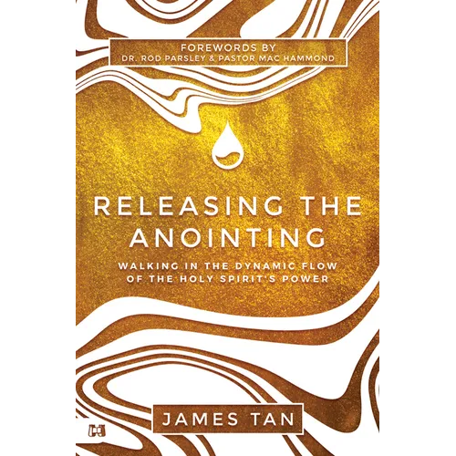 Releasing the Anointing: Walking in the Dynamic Flow of the Holy Spirit's Power