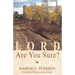 Lord, Are You Sure?