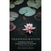 Transfiguration: 30 Meditations Inspired by Transforming Trauma & Spirituality