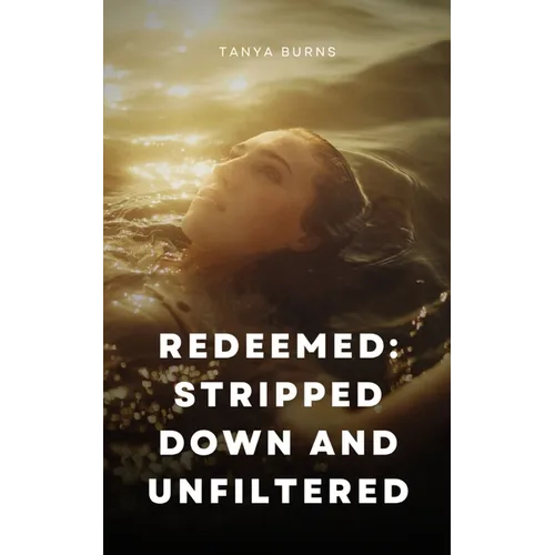 Redeemed: Stripped Down and Unfiltered