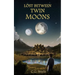 Lost Between Twin Moons: An Epic Portal World Survival Tale