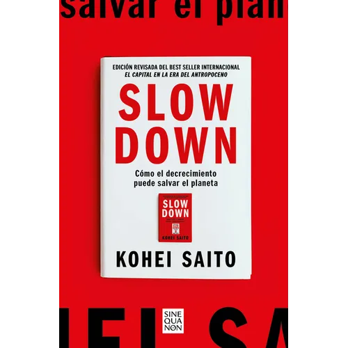 Slow Down. Cómo El Decrecimiento Puede Salvar El Planeta (Spanish Edition)