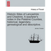 Historic Sites of Lancashire and Cheshire. A wayfarer's notes in the Palatine Counties, historical, legendary, genealogical and descriptive.