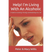 Help! I'm Living With An Alcoholic: A Guide to Surviving, Thriving, and Reclaiming Your Life