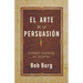 El Arte de la Persuasión (the Art of Persuasion): Ganar Sin Intimidar