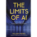 The Limits of AI: : The True Role Of Computers In Our Future