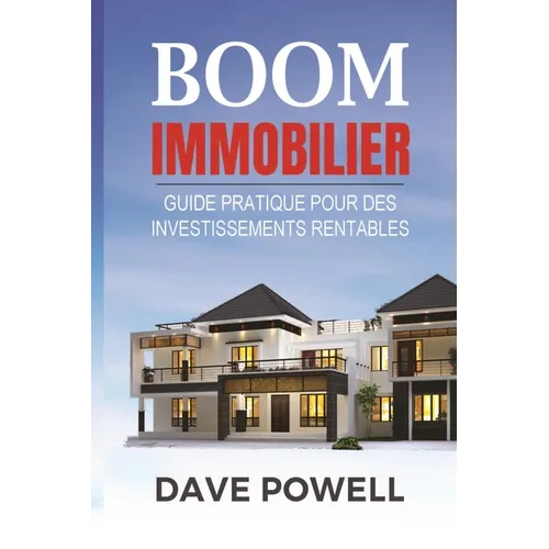 Boom Immobilier: Guide pratique pour des Investissements Rentables - Paperback