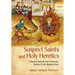 Suspect Saints and Holy Heretics: Disputed Sanctity and Communal Identity in Late Medieval Italy