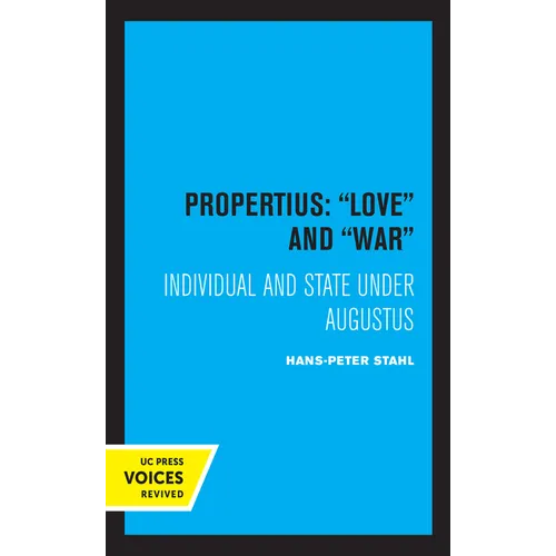 Propertius: Love and War: Individual and State Under Augustus