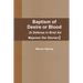 Baptism of Desire or Blood (A Defense in Brief Ad Majorem Dei Gloriam)