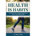 Health is Habits: A Practical Guide to Healthy Weight Loss, Energy, and Lifelong Health