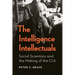 The Intelligence Intellectuals: Social Scientists and the Making of the CIA