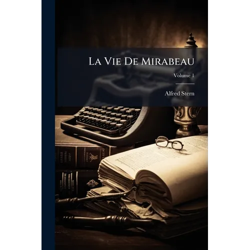 La Vie De Mirabeau; Volume 1
