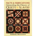Facts & Fabrications - Unraveling the History of Quilts & Slavery: - 8 Projects - 20 Blocks - First-Person Accounts