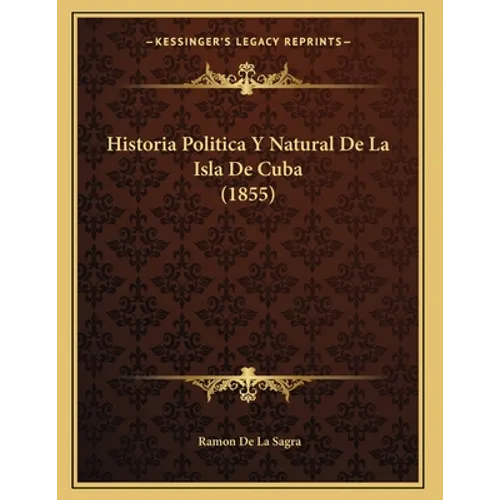 Historia Politica Y Natural De La Isla De Cuba (1855)