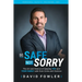 Be Safe, Not Sorry: The art and science of keeping YOU and your family SAFE from crime and violence