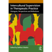 Intercultural Supervision in Therapeutic Practice: Dialogues, Perspectives and Reflections