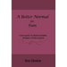 A Better Normal for Pain: Your Guide to Rediscovering Intimacy After Cancer