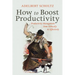 How to Boost Productivity: Productivity Management Done Ethically and Effectively