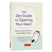 The Zen Guide to Opening Your Heart: Practical Advice from a Zen Buddhist Monk