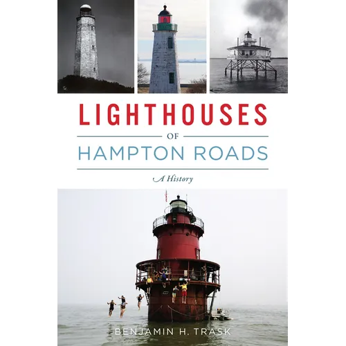 Lighthouses of Hampton Roads: A History