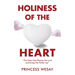 Holiness Of The Heart: The Heart that Pleases the Lord and brings the Father Joy
