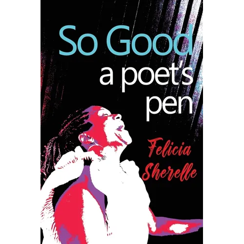 So Good: A Poet's Pen