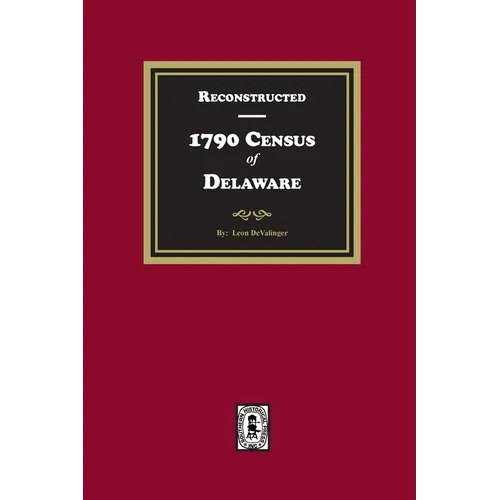 Reconstructed 1790 Census of Delaware - Paperback