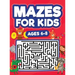 Mazes For Kids Ages 6-8: Maze Activity Book 6, 7, 8 year olds Children Maze Activity Workbook (Games, Puzzles, and Problem-Solving Mazes Activity Book