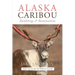 Alaska Caribou: Ramblings & Ruminations