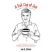 A Full Cup of Joe: Sayings, Sights, Sounds, and Snippets of My Life (So Far)