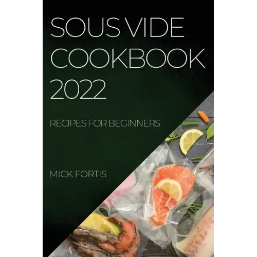 Sous Vide Cookbook 2022: Recipes for Beginners