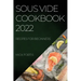 Sous Vide Cookbook 2022: Recipes for Beginners
