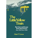 The Little Yellow Train: Survival and Escape from Nazi France (June 1940-March 1944)