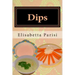 Dips: Dip cookbook for dip recipes from easy dips to party dips