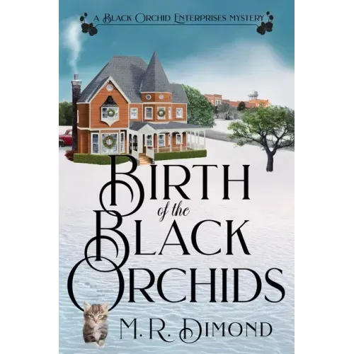 Birth of the Black Orchids: A Light-Hearted Christmas Tale of Going Home, Starting Over, and Murder-With Cats