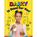 Dairy Is Good for You!