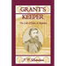 Grant's Keeper: The Life of John A. Rawlins