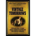Vintage Tomorrows: A Historian and a Futurist Journey Through Steampunk Into the Future of Technology