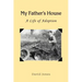 My Father's House: A Life of Adoption
