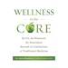 Wellness to the Core: Be Fit, Be Nourished, Be Balanced Beyond the Limitations of Traditional Medicine