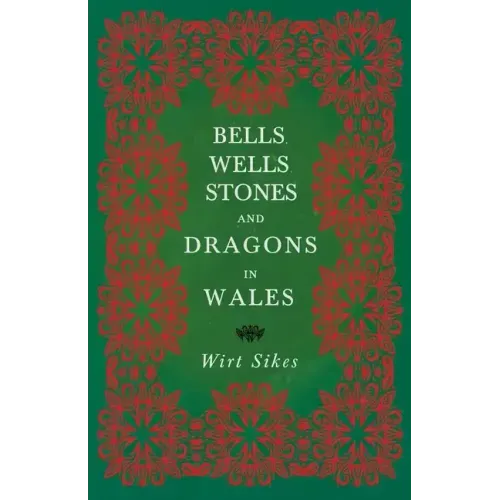 Bells, Wells, Stones, and Dragons in Wales (Folklore History Series)