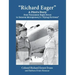 "Richard Eager" A Pilot's Story from Tennessee Eagle Scout to General Montgomery's "Flying Fortress"