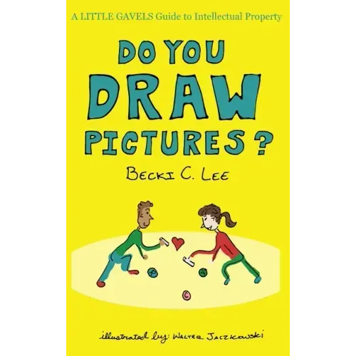 Do You Draw Pictures?: A Little Gavels Guide to Intellectual Property