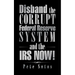 Disband the Corrupt Federal Reserve System and the IRS NOW!