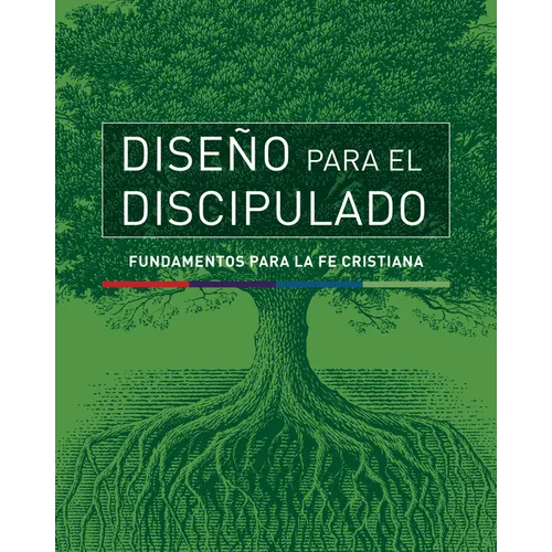 Diseño Para El Discipulado: Fundamentos Para La Fe Cristiana