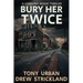 Bury Her Twice: A Carolina McKay Thriller