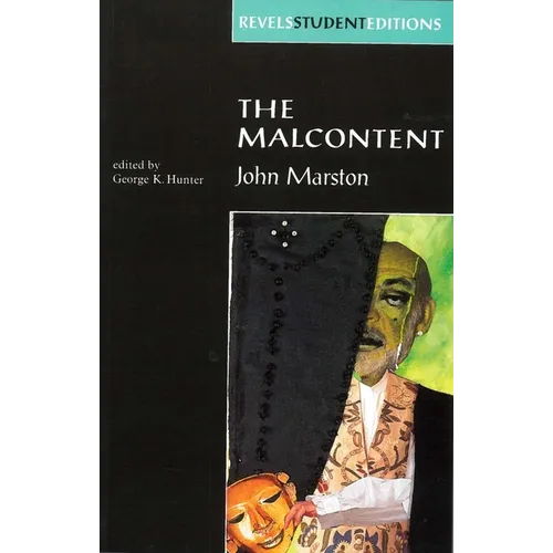 The Malcontent: By John Marston (Revels Student Edition)